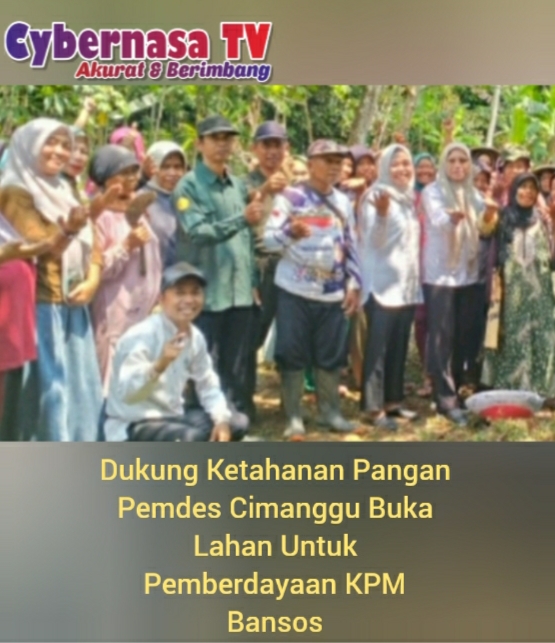 Dukung Ketahanan Pangan Pemdes Cimanggu Buka Lahan Untuk Pemberdayaan Bersama Kelompok PKH, BPNT Dan Bansos