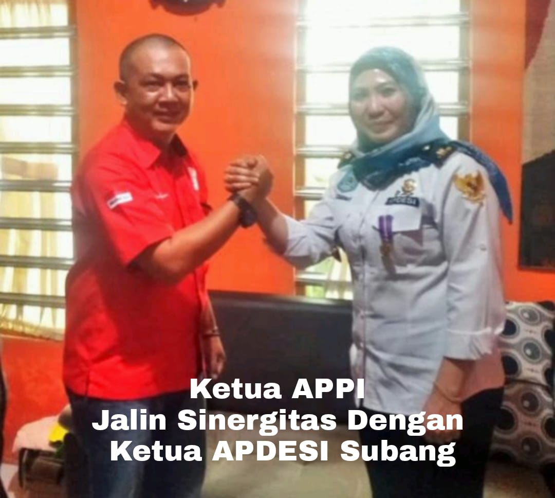 Ketua DPC APDESI dan Ketua DPD APPI Kab. Subang jalin Sinergitas menuju Subang Maju